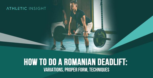 How to do a Romanian Deadlift: Variations, Proper Form, Techniques ...