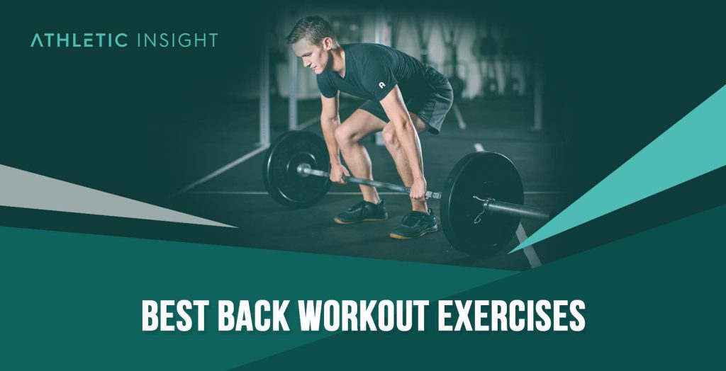 Best Back Workout Exercises Athletic Insight