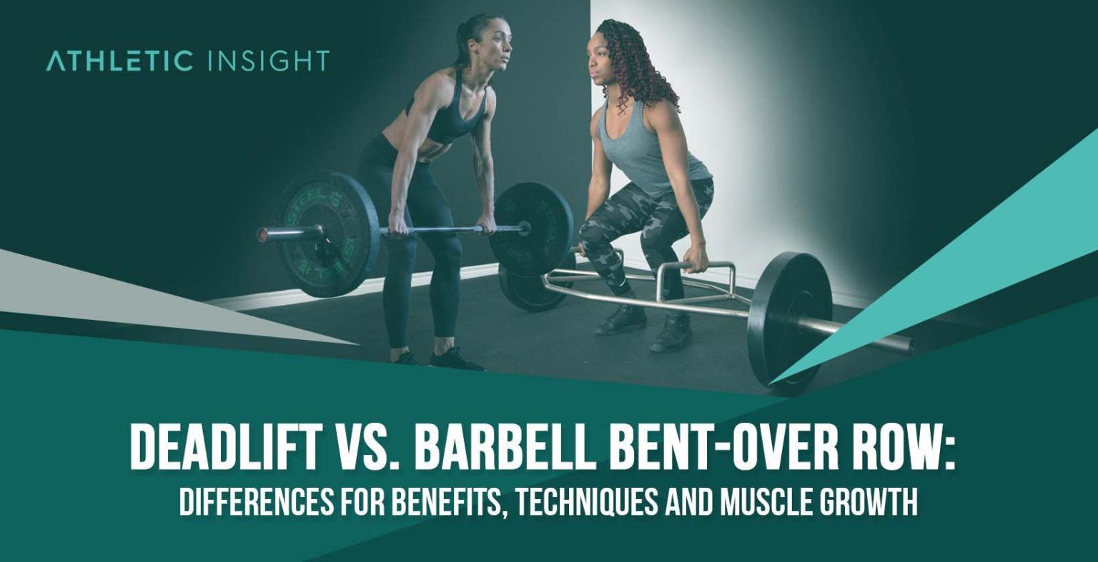 Deadlift vs. Barbell Bentover Row Differences for Benefits