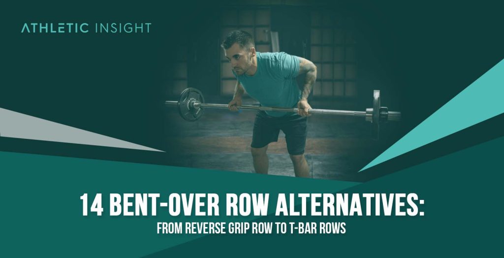 14 BentOver Row Alternatives From Reverse Grip Row to TBar Rows Athletic Insight
