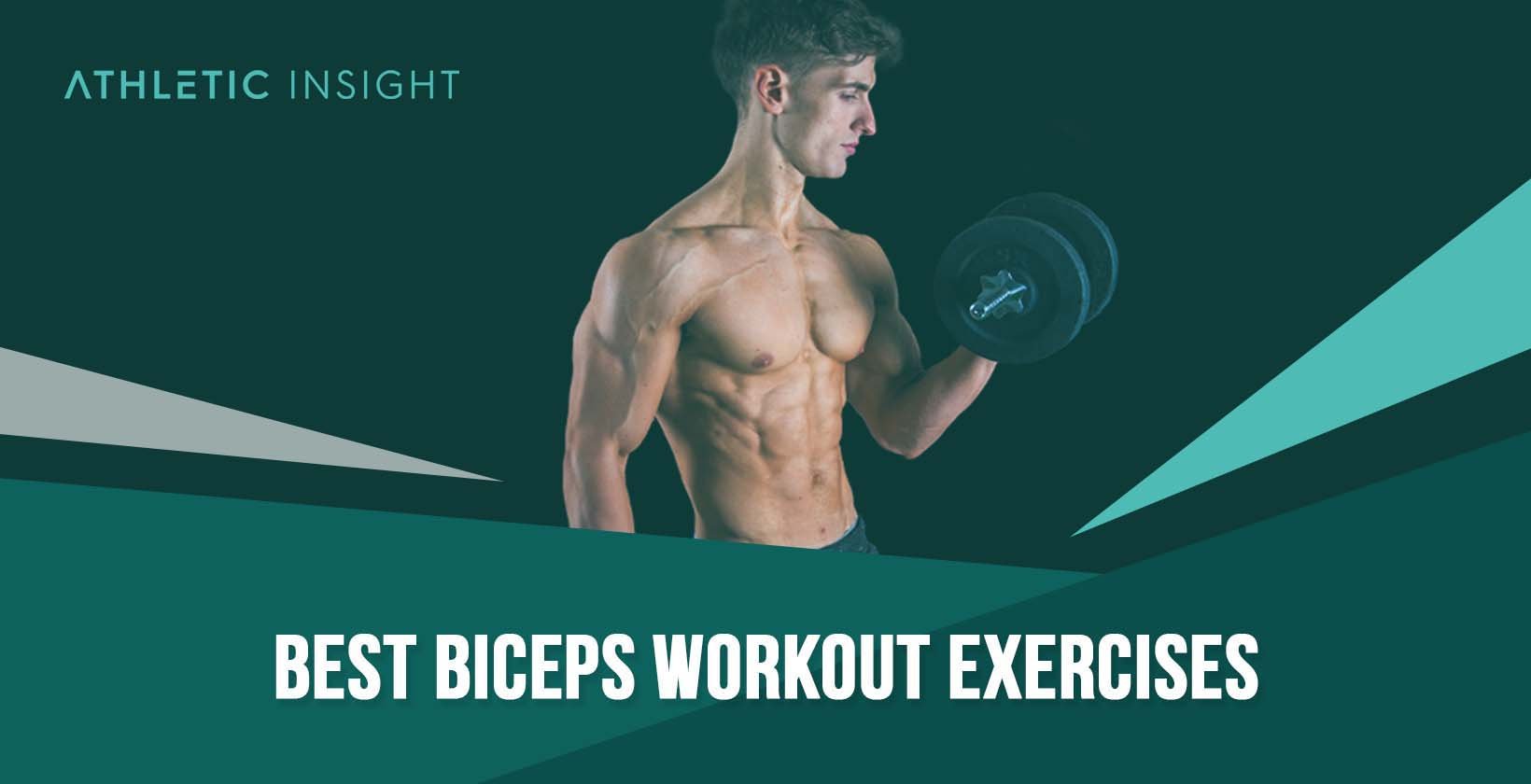 Best Biceps Workout Exercises - Athletic Insight