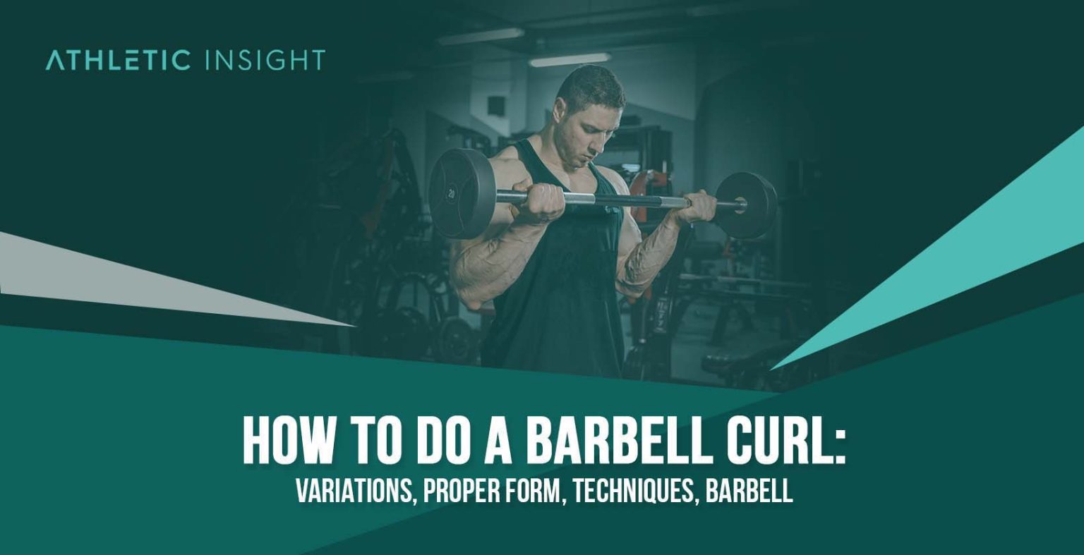 How to Do Barbell Curl Variations, Proper Form, Techniques, Barbell