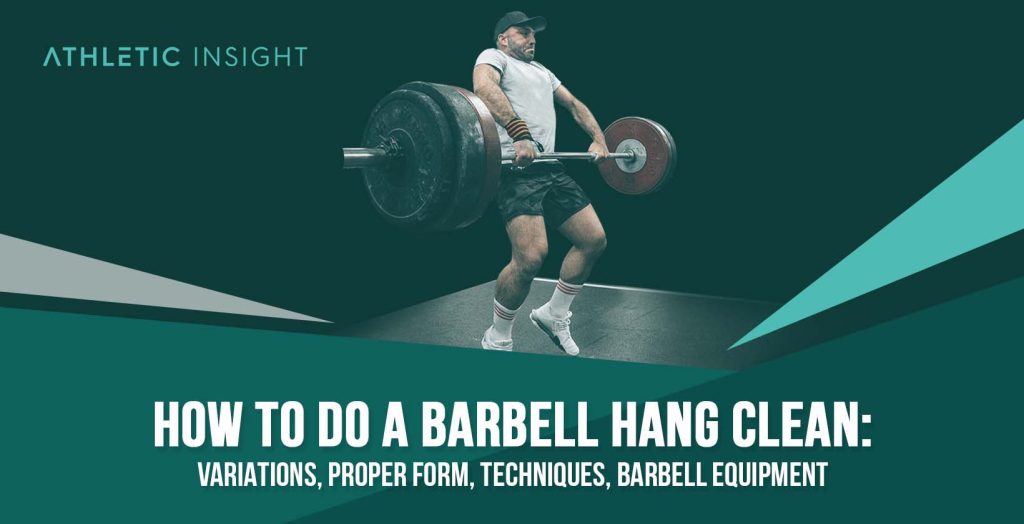 How to Barbell Hang Clean Variations, Proper Form, Techniques, Barbell
