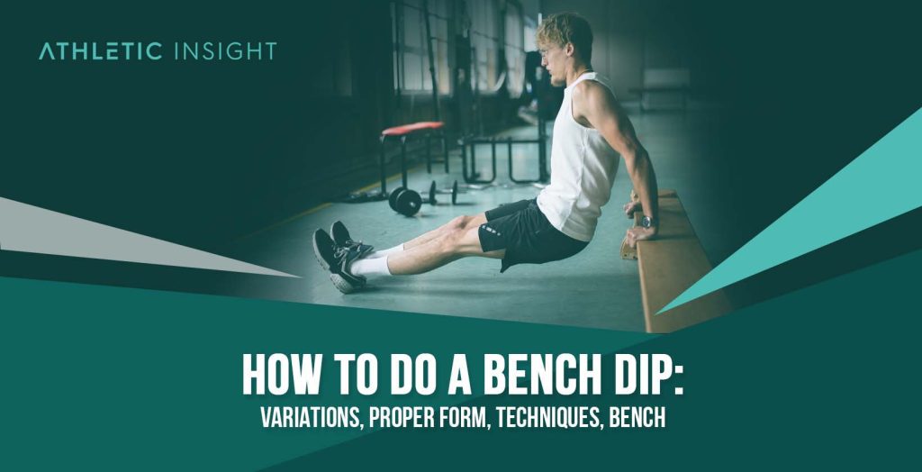 How to do Bench Dip Variations, Proper Form, Techniques, Bench