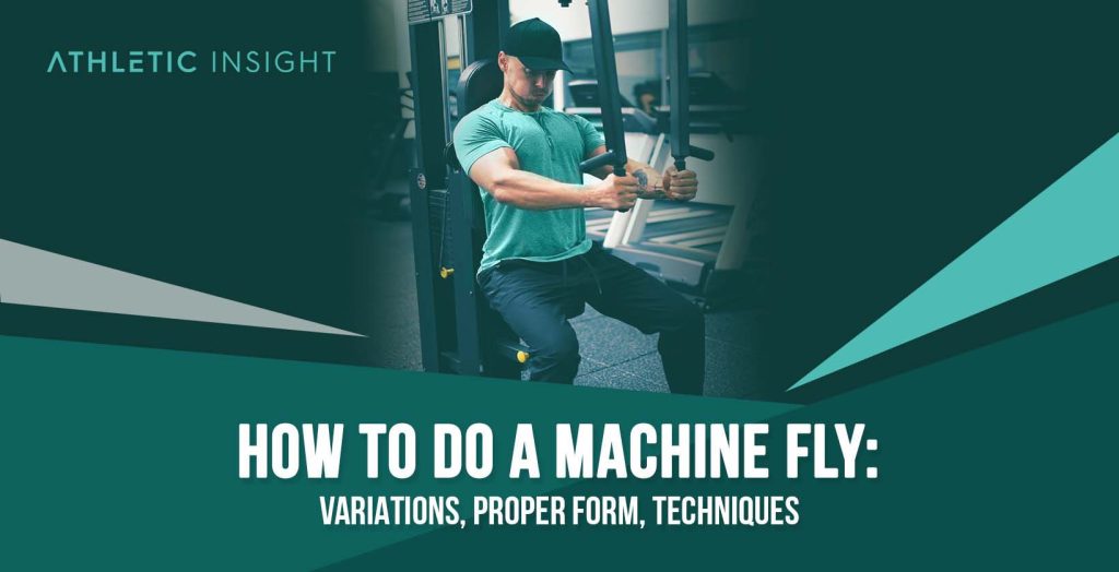 How to Perform Machine Fly Variations, Proper Form, Techniques