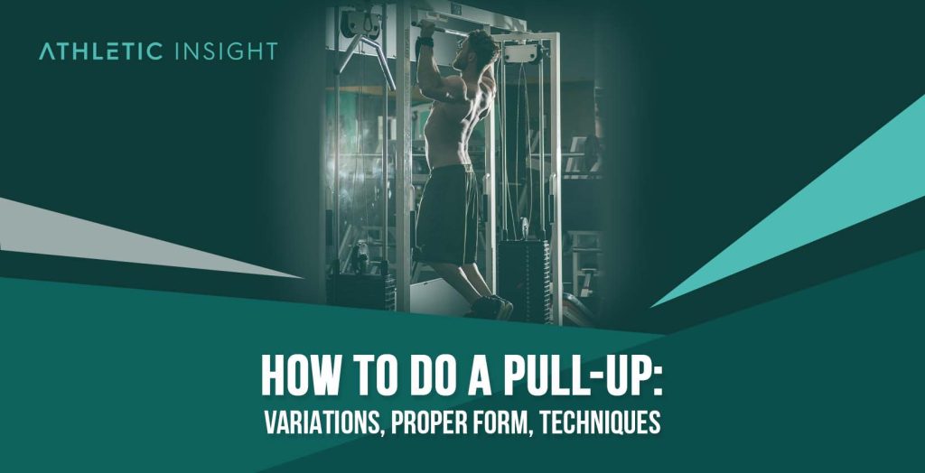 How to do PullUp Variations, Proper Form, Techniques Athletic Insight