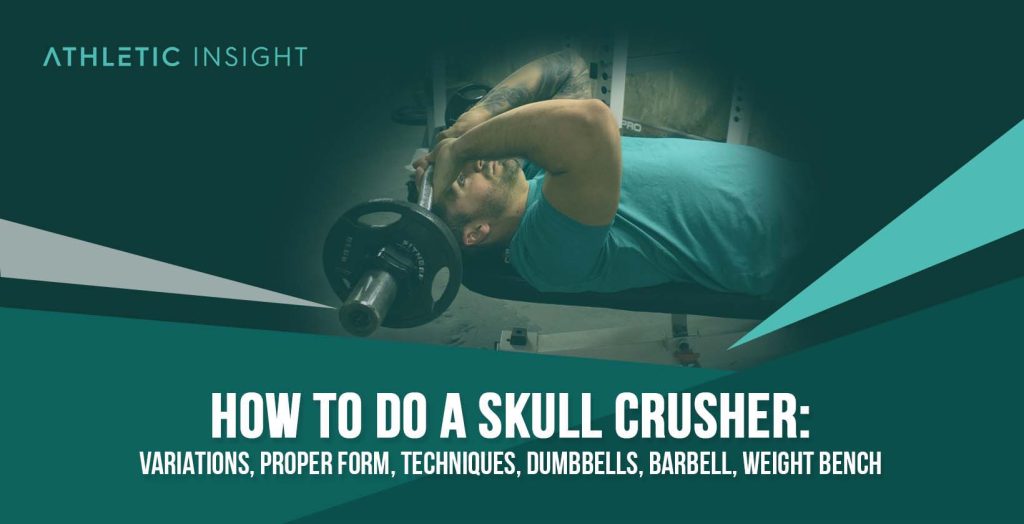 How to do Skull Crusher Variations, Proper Form, Techniques, Dumbbells