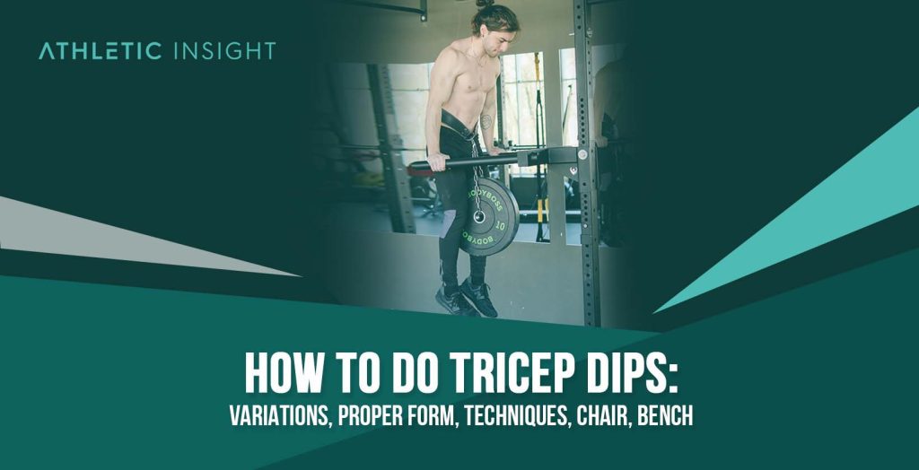 How To Do Tricep Dips Variations, Proper Form, Techniques, Chair