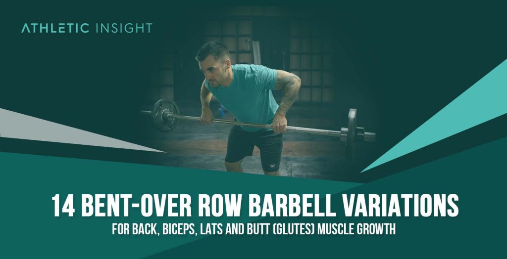 14 BentOver Row Barbell Variations for Back, Biceps, Lats, and Butt