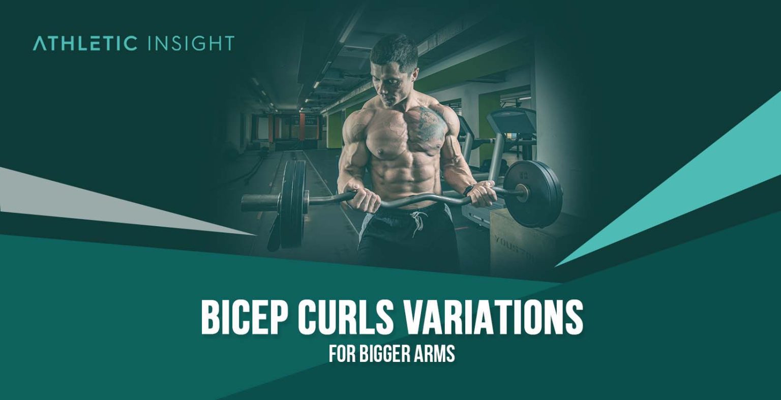 Bicep Curls Variations for Bigger Arms Athletic Insight