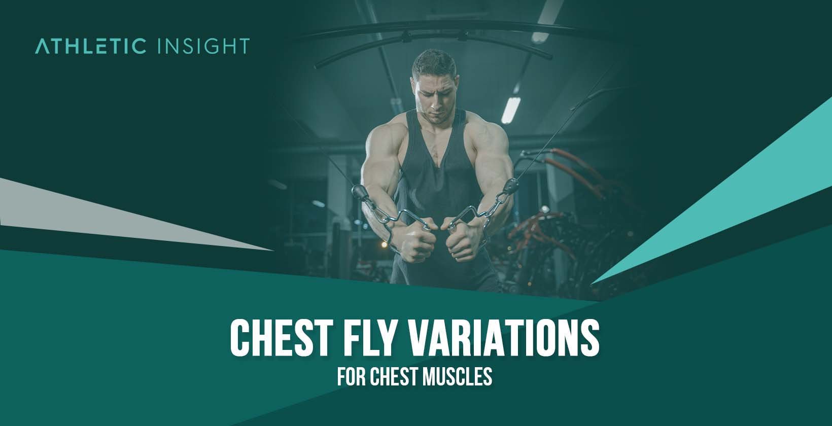 Chest Fly Variations