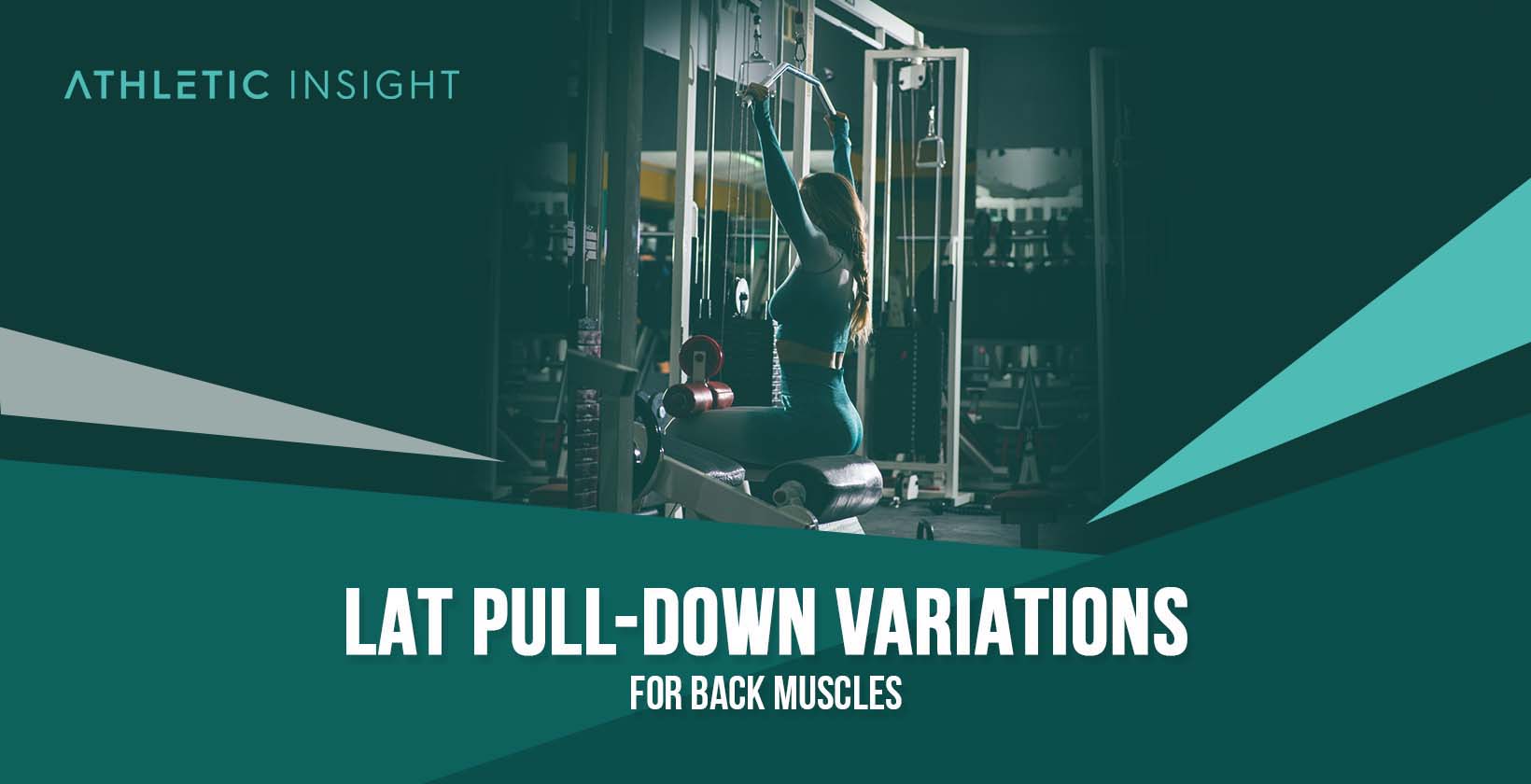 Lat Pull-Down Variations