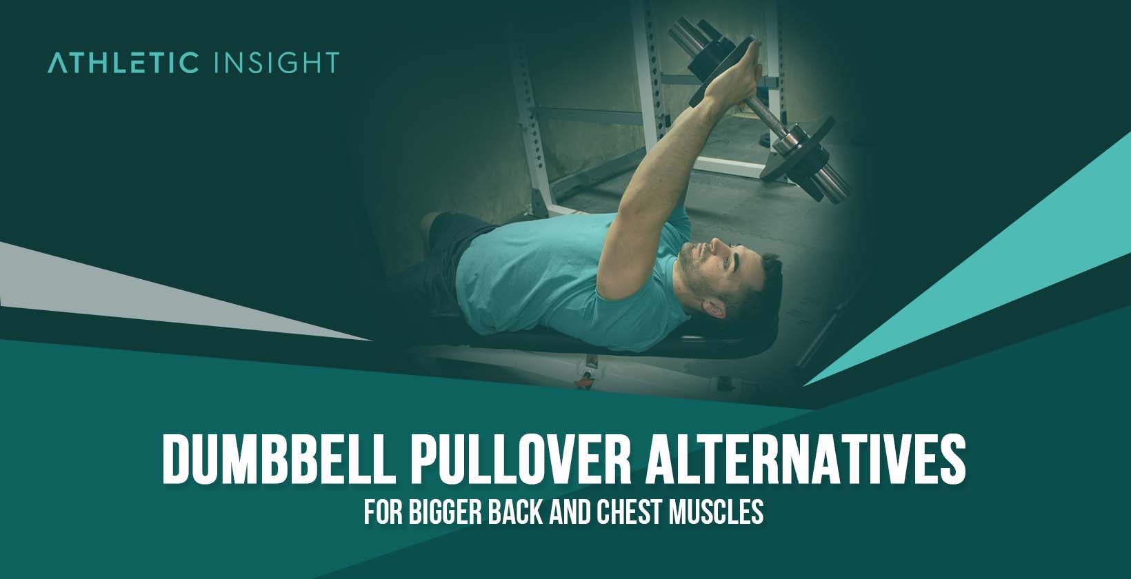 Dumbbell Pull-Over Alternatives for Bigger Back and Chest Muscles -  Athletic Insight