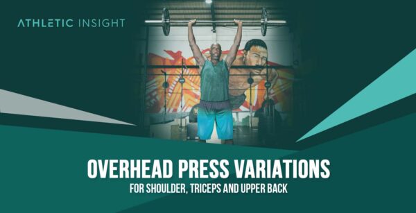 Overhead Press Variations for Shoulder, Triceps, and Upper Back ...