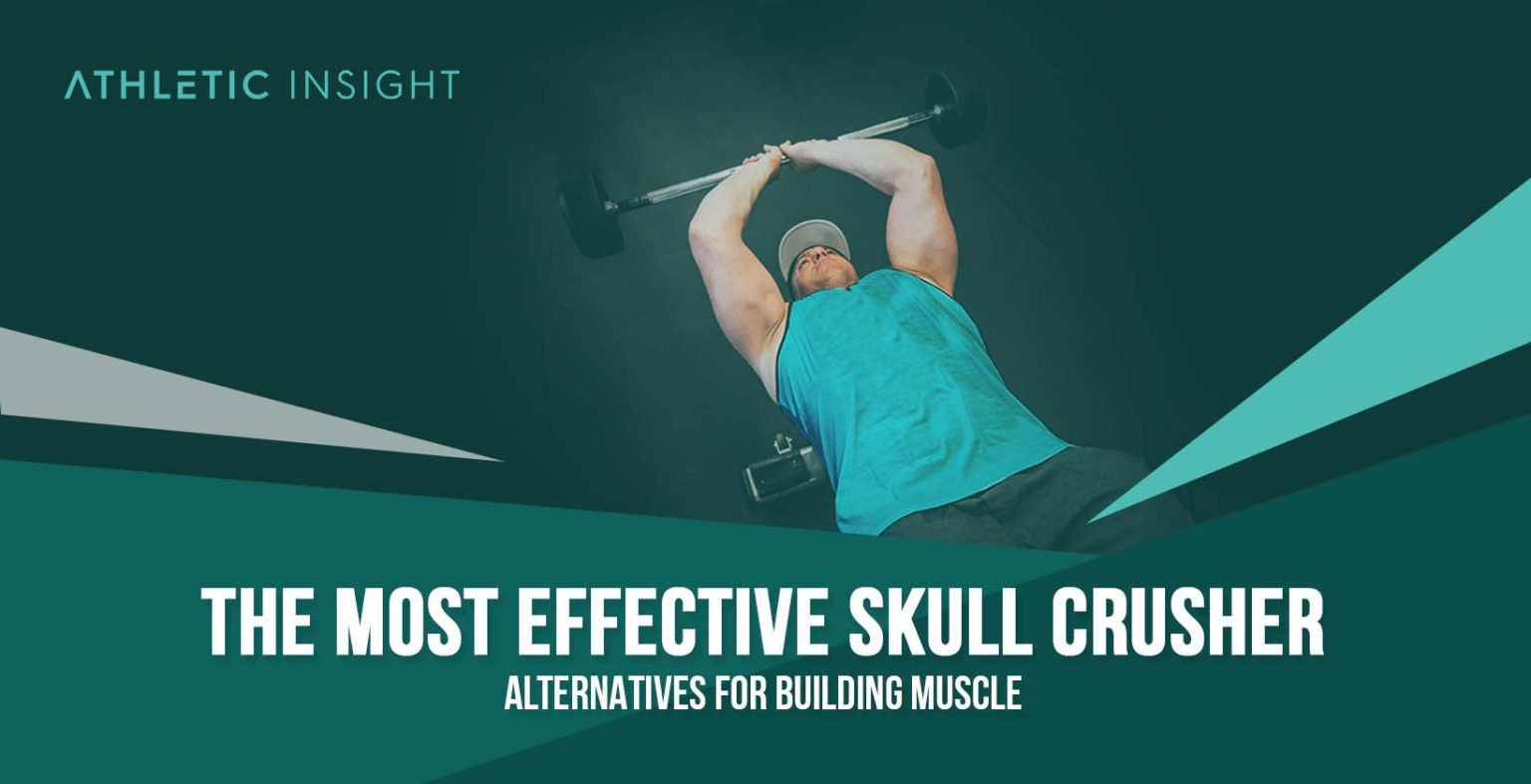 The Most Effective SkullCrusher Alternatives for Building Muscle