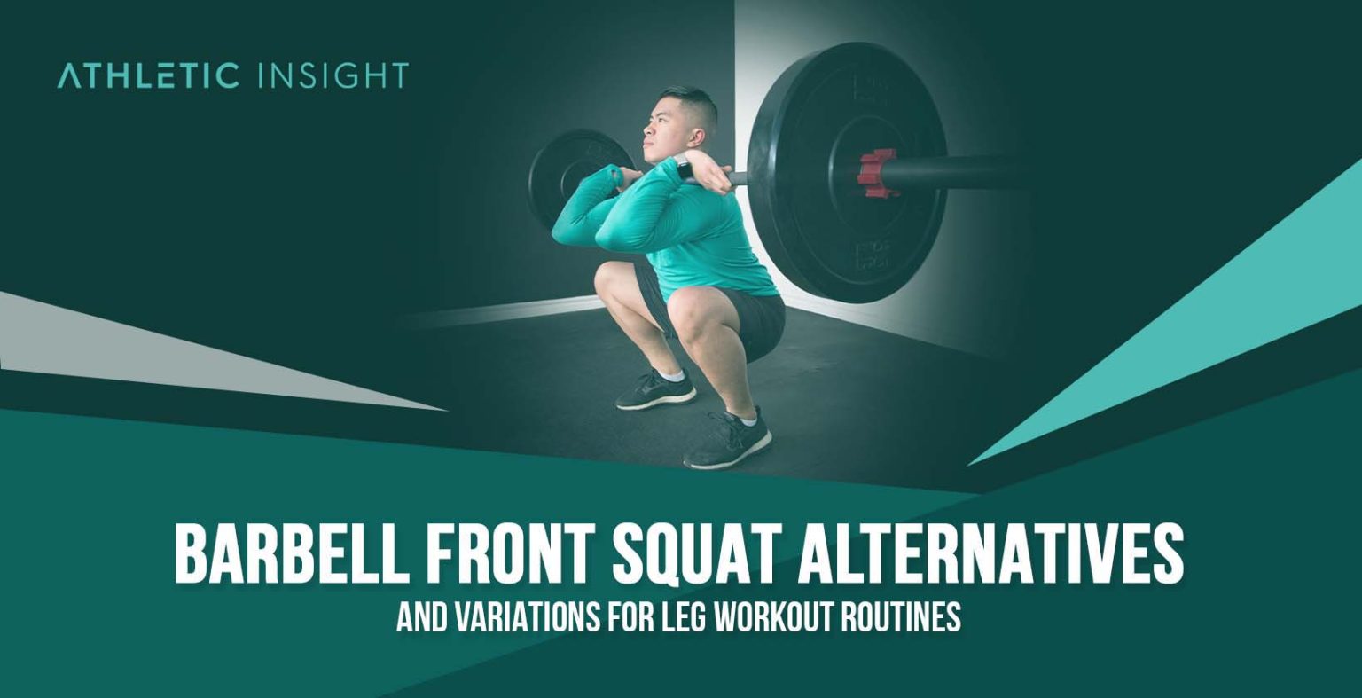 Barbell Front Squat Alternatives and Variations for Leg Workout