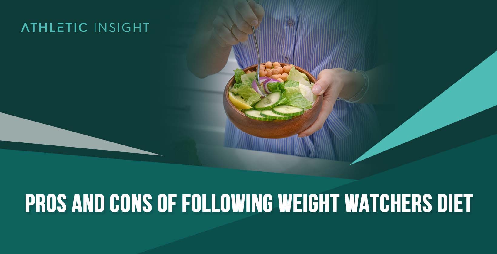 Pros and Cons of Following Weight Watchers Diet - Athletic Insight