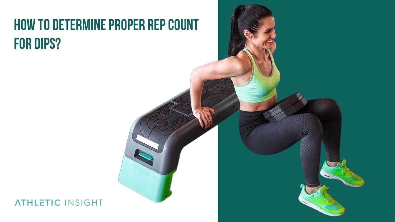 How To Do Dips: Variations, Proper Form, Techniques How to Determine Proper Rep Count for Dips