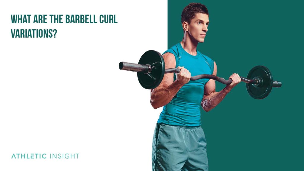 How to Do Barbell Curl Variations, Proper Form, Techniques, Barbell