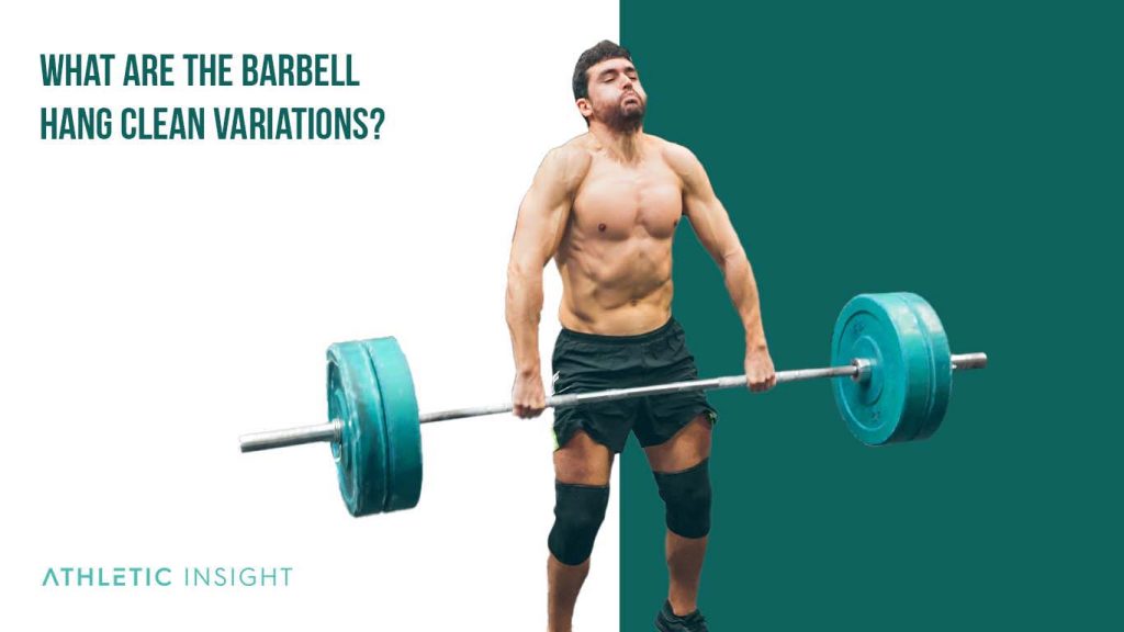 How to Barbell Hang Clean Variations, Proper Form, Techniques, Barbell Equipment Athletic Insight