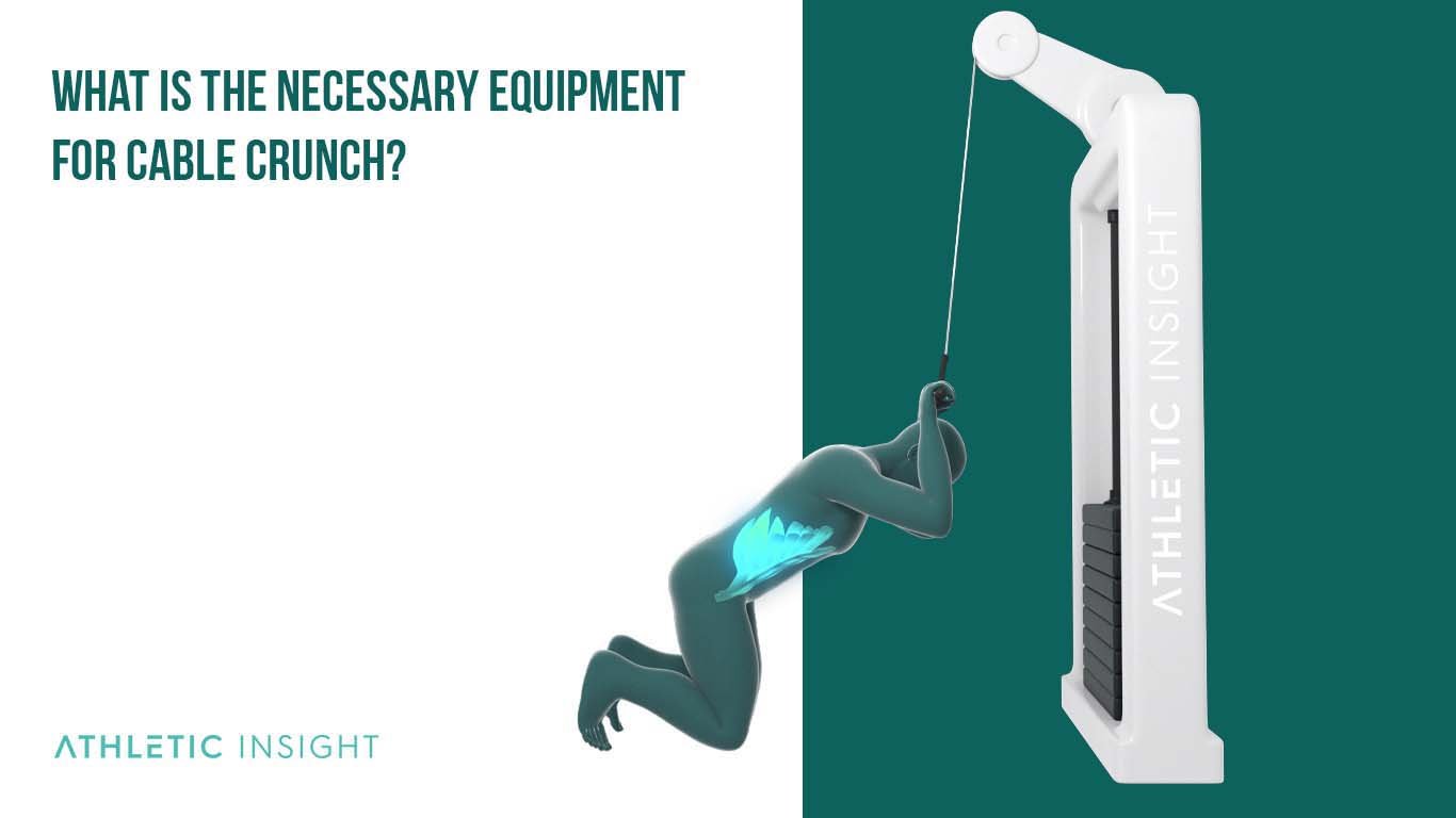 What Is the Necessary Equipment for Cable Crunch