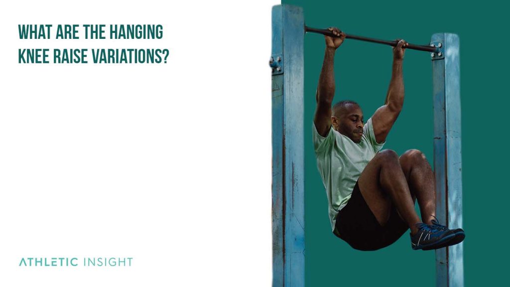 How to do Hanging Knee Raise Variations, Proper Form, Techniques