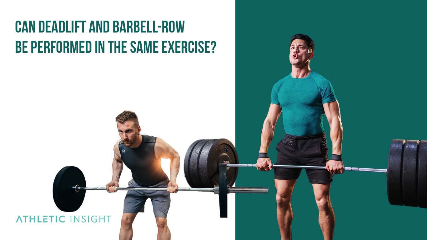 Can Deadlift and Barbell Row Be Performed in the Same