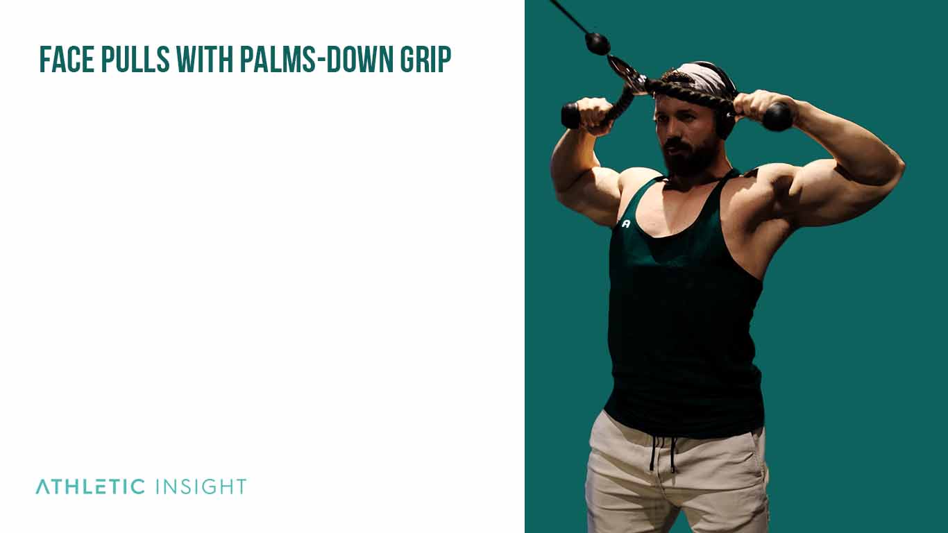 Face Pulls with Palms down Grip