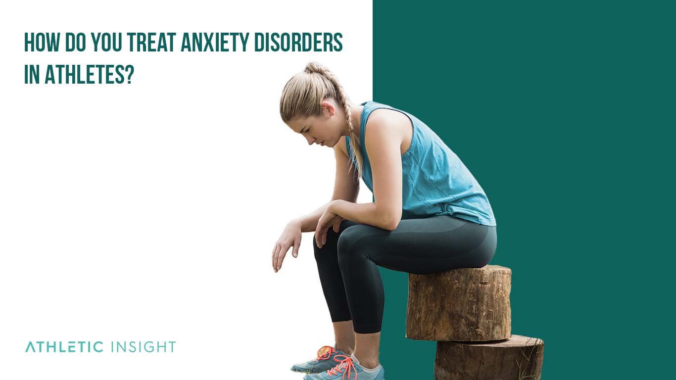 How Do You Treat Anxiety Disorders in Athletes