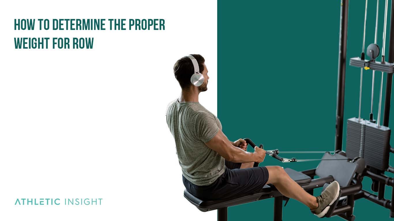 How to do Row: Variations, Proper Form, Techniques, Rowing machi How to Determine the Proper Weight for Row