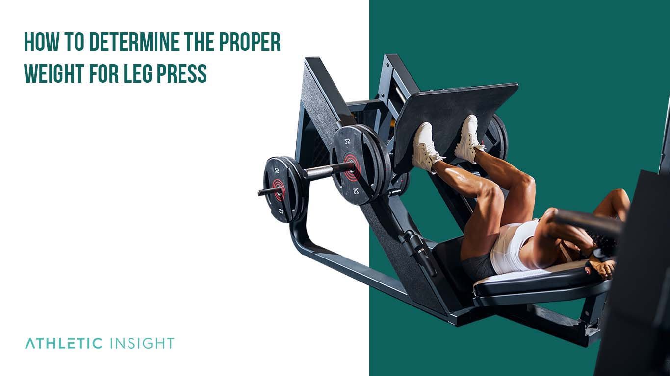 How to Determine the Proper Weight for Leg Press