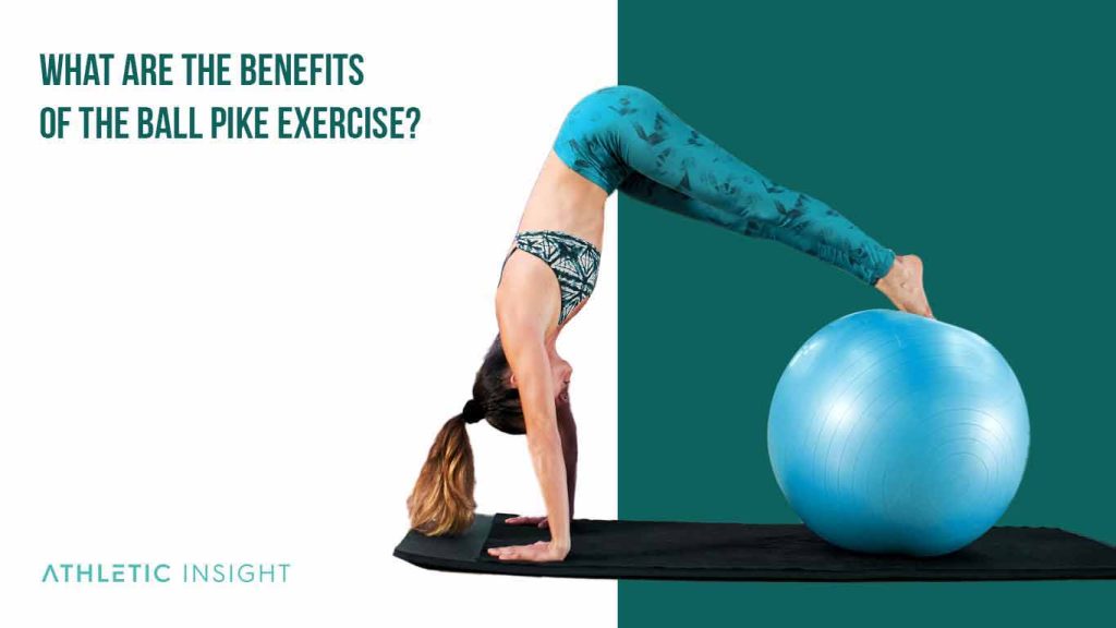 How to Do Exercise Ball Pike Variations, Proper Form, Techniques Athletic Insight