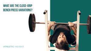 How to Do Close-Grip Bench Press: Variations, Proper Form, Techniques ...