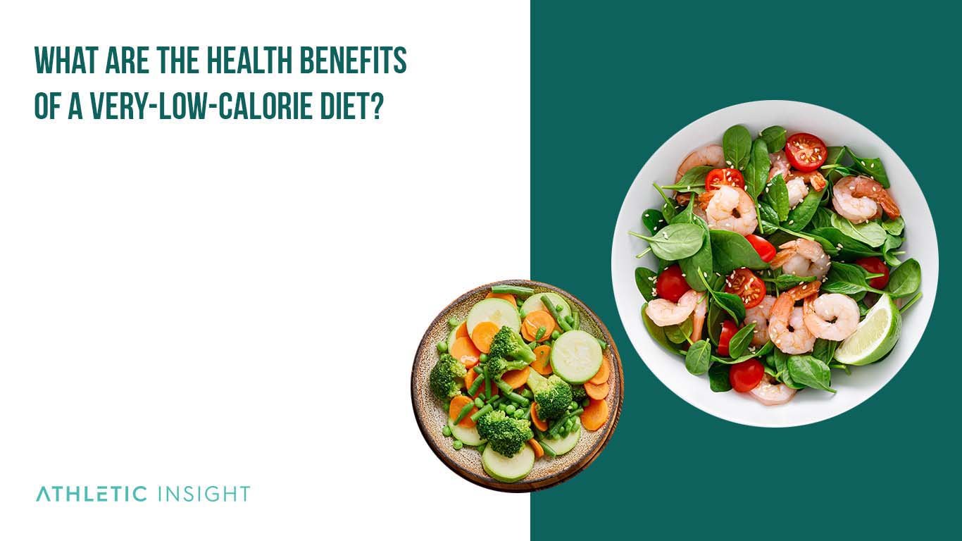Very-Low-Calorie Diet: Everything you Need to Know before Starti What Are the Health Benefits of a Very Low Calorie Diet
