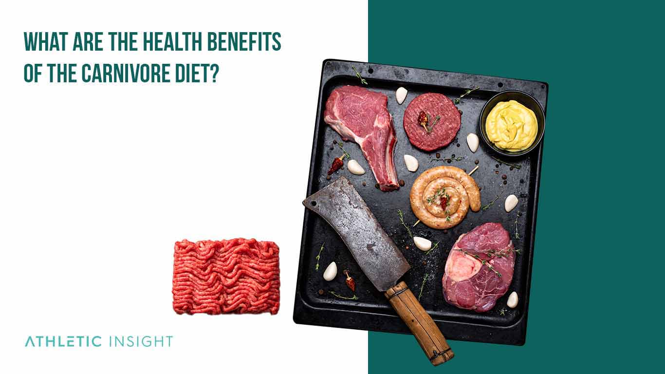 What Are the Health Benefits of the Carnivore Diet