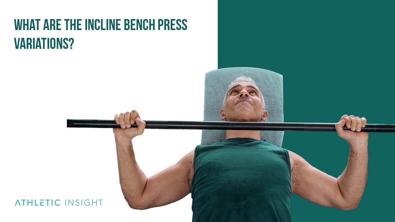 What Are the Incline Bench Press Variations