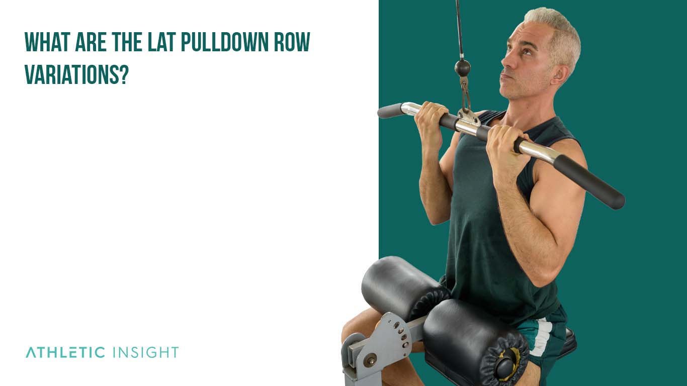 What Are the Lat Pulldown Row Variations