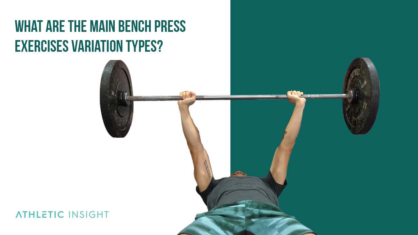 What Are the Main Bench Press Exercises Variation Types