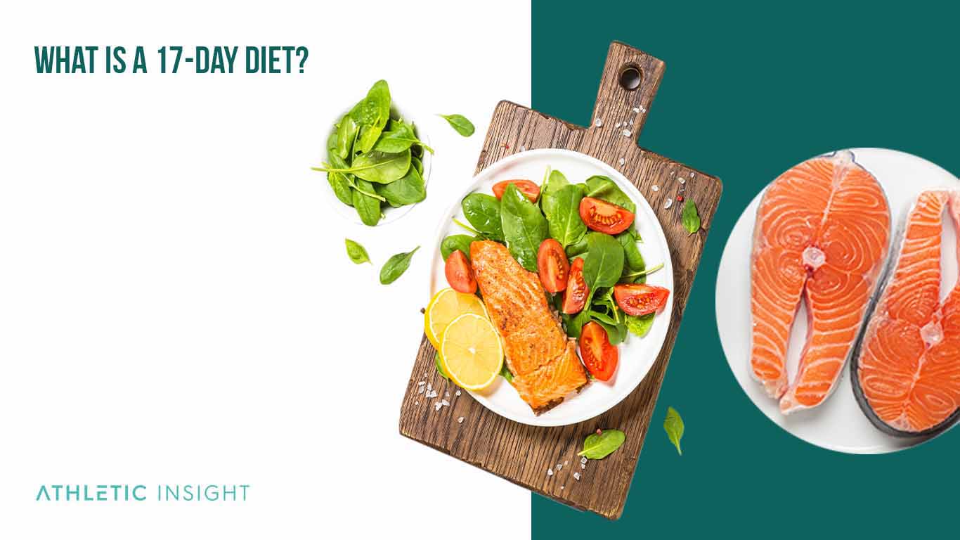 17-Day Diet: Benefits, Foods, and Rules What Is a 17 Day Diet