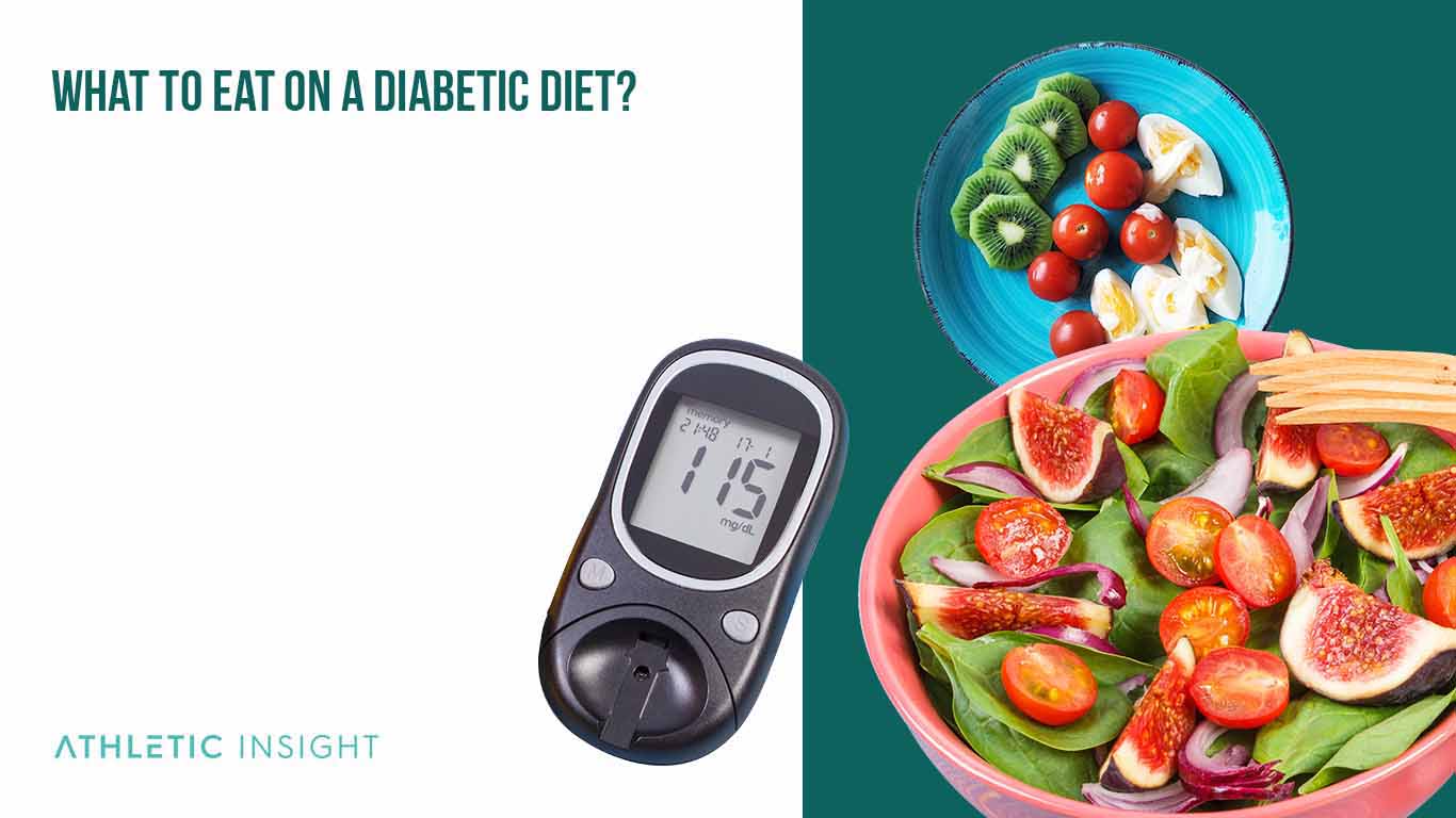 What To Eat on a Diabetic Diet