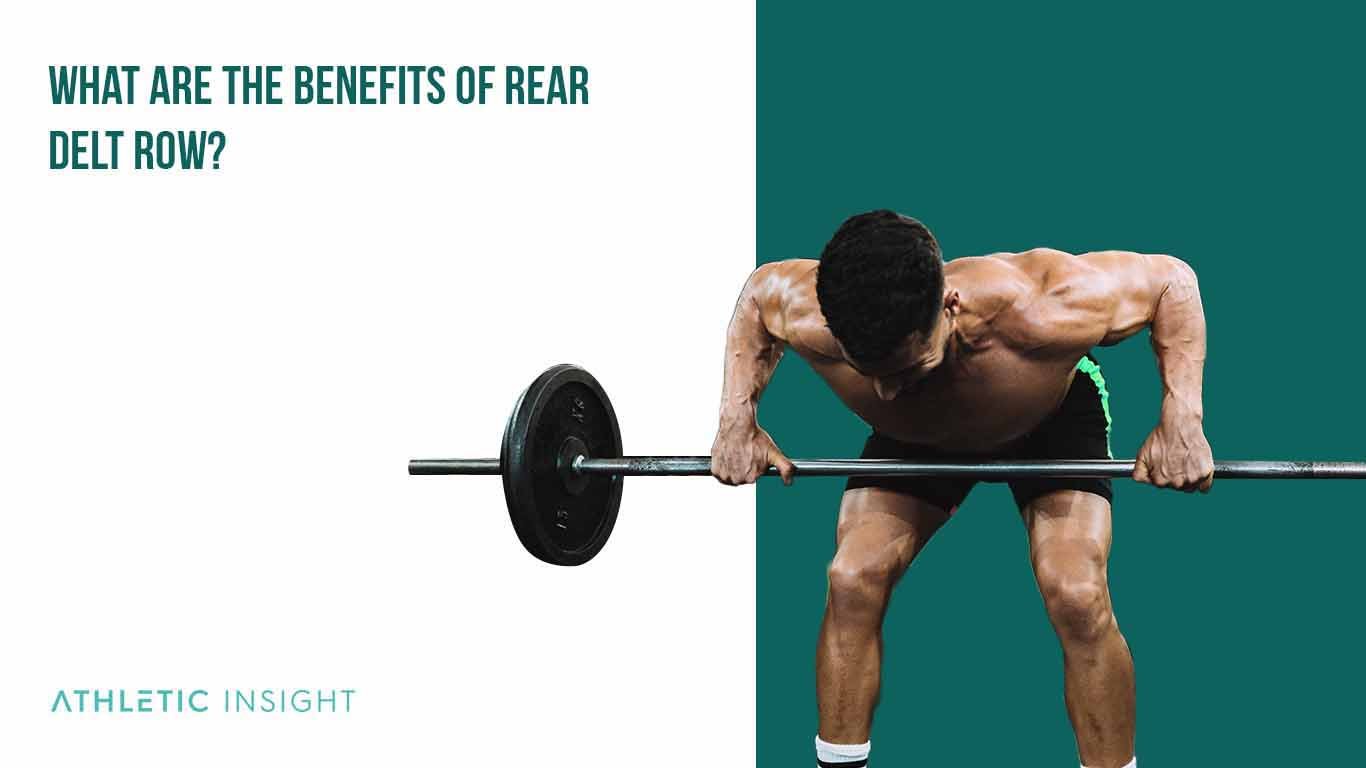 What are the Benefits of Rear Delt Row