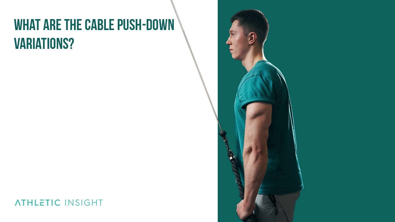 What are the Cable Push Down Variations