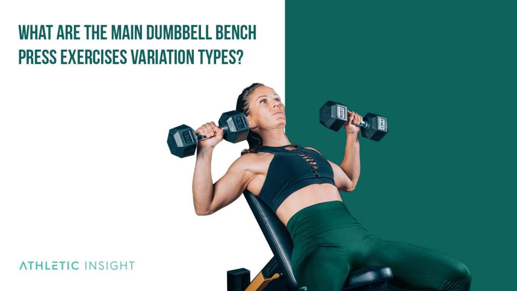 Dumbbell Bench Press Variations for Chest Muscles Athletic Insight