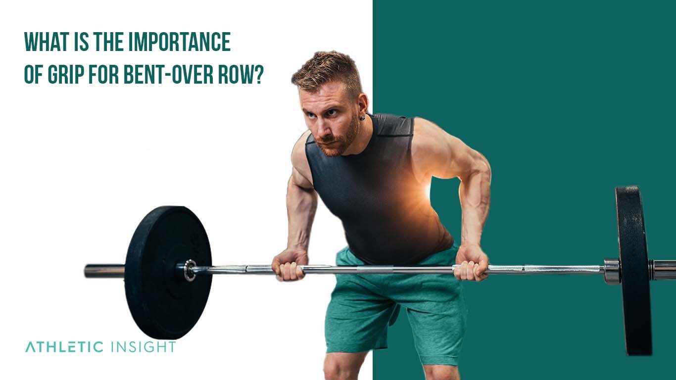 How to Barbell Bent-Over Row: Variations, Proper Form, Technique What is the Importance of Grip for Bent Over Row