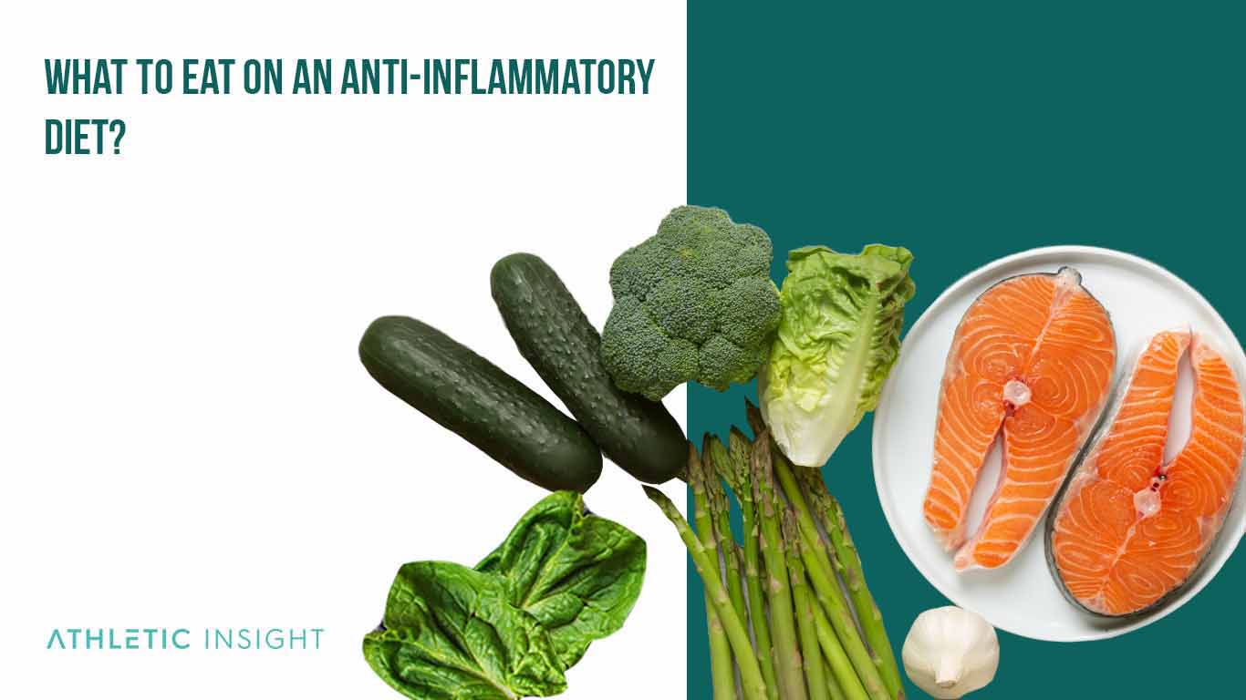 What to Eat on an Anti inflammatory Diet