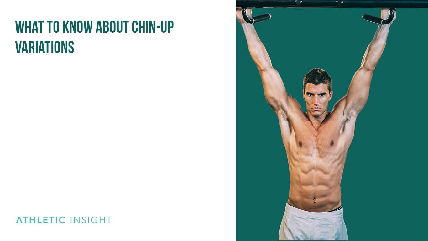 Chin-Up Variations for Bigger Arms and Back Muscles What to Know About Chin Up Variations