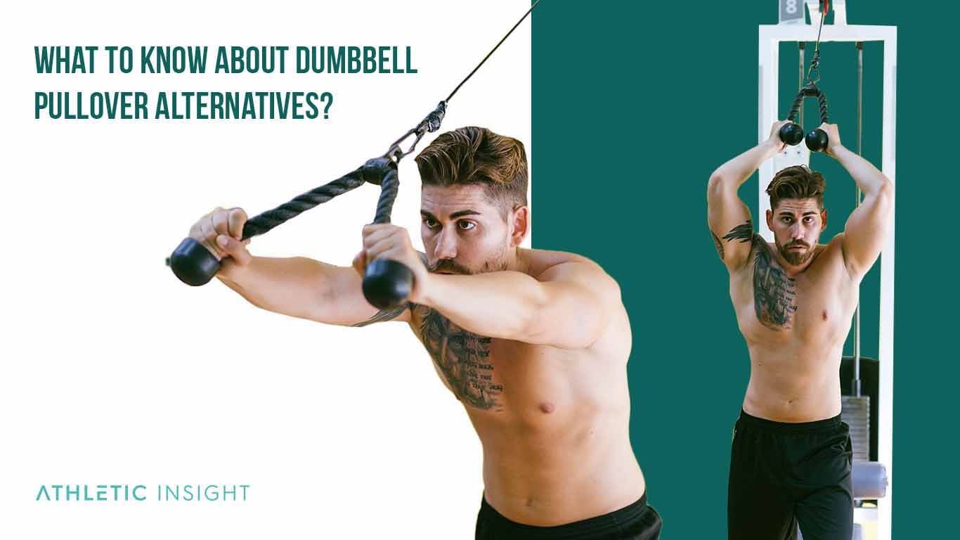 Dumbbell Pull-Over Alternatives for Bigger Back and Chest Muscles