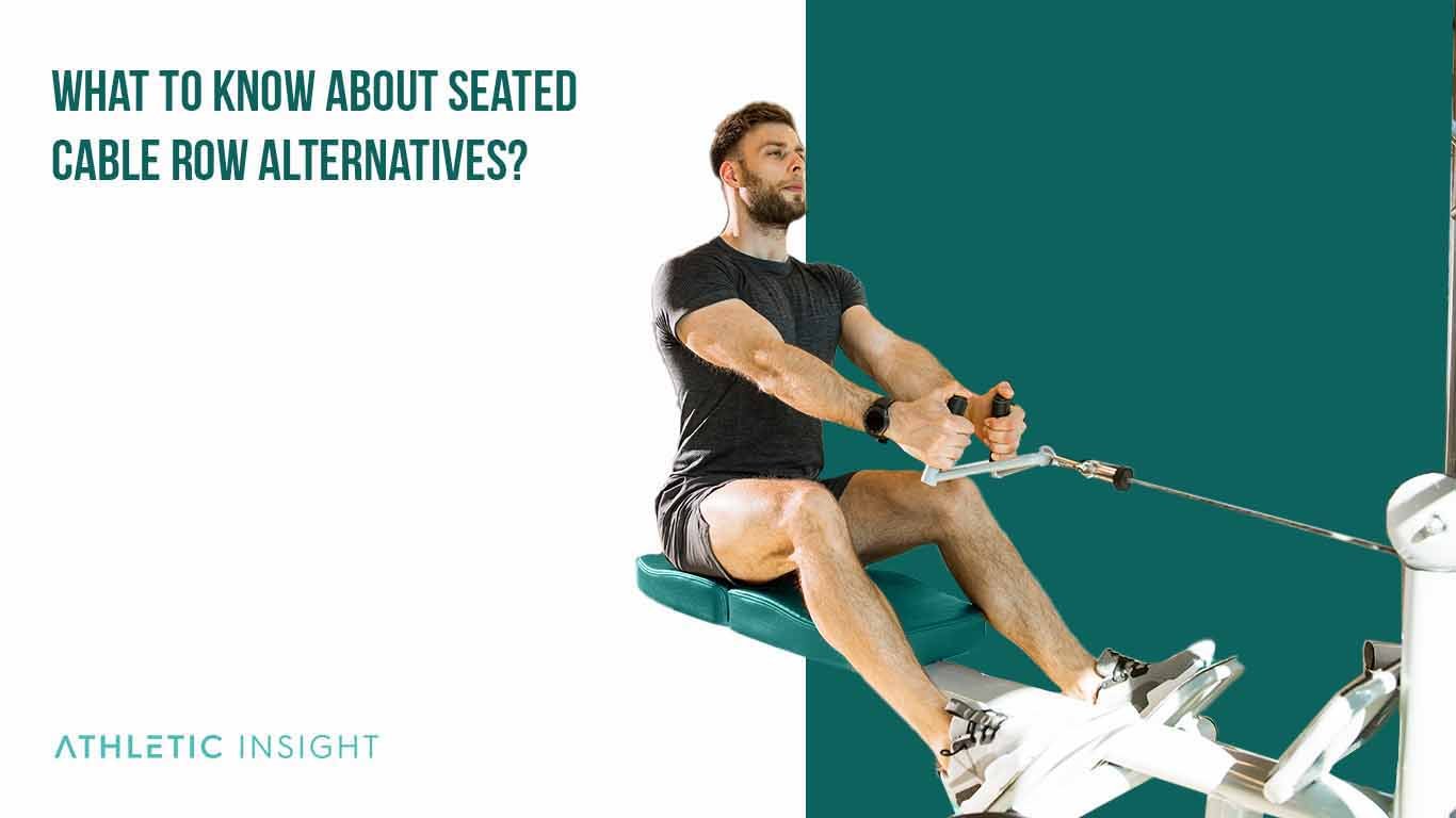 9 Best Seated Cable Row Alternatives - SET FOR SET