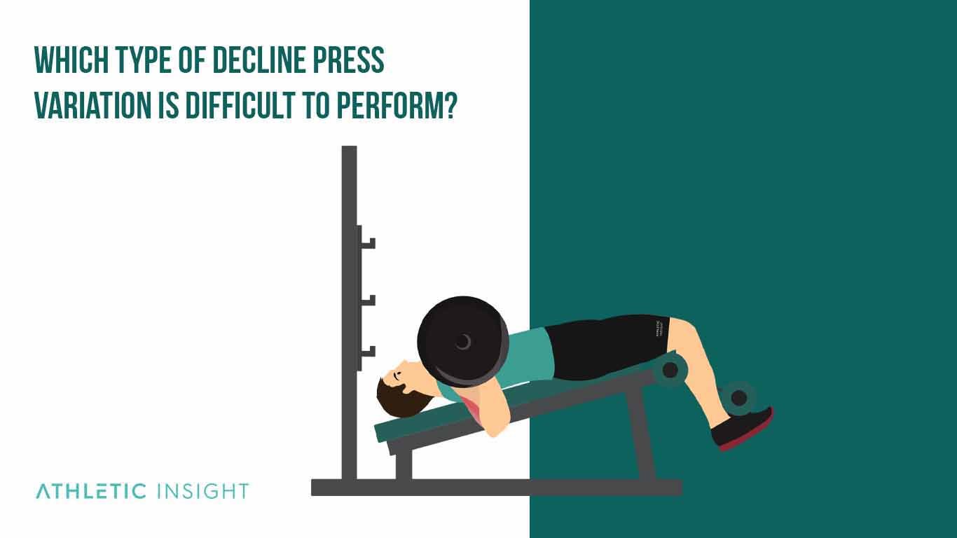 Which Type of Decline Press Variation is Difficult to Perform