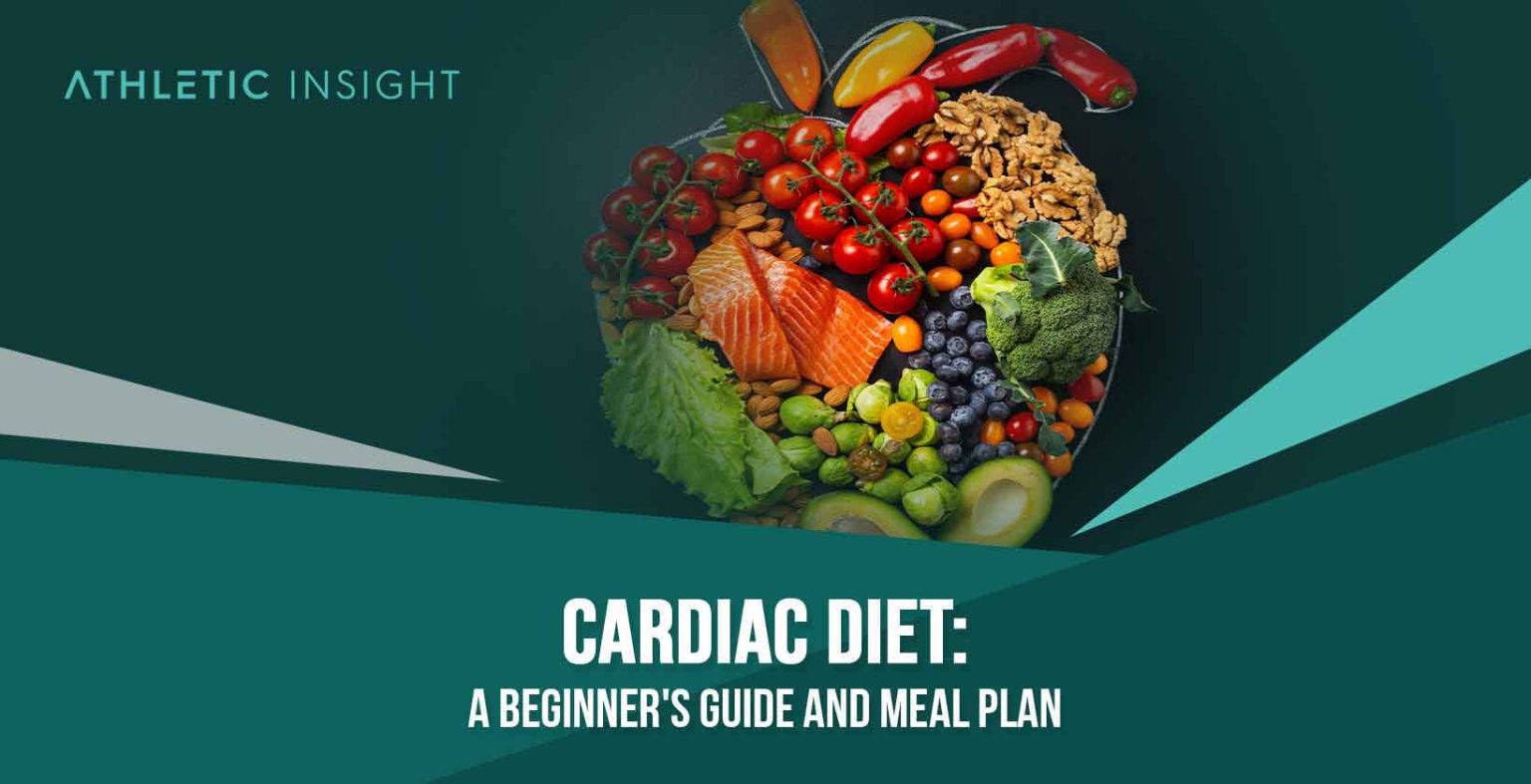 Cardiac Diet A Beginner's Guide and Meal Plan Athletic Insight